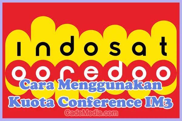 Pengertian, Fungsi & Cara Menggunakan Kuota Conference im3 Indosat Ooredoo