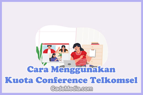 Pengertian, Fungsi & Cara Menggunakan Kuota Conference Telkomsel