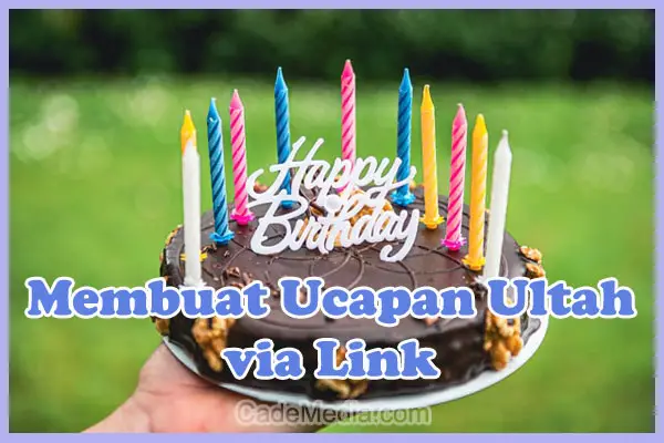 Cara Membuat Ucapan Selamat Ulang Tahun (Happy Birthday) Menggunakan / Lewat Link