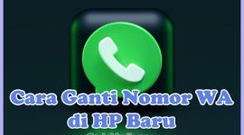 Cara Ganti Nomor WA di HP Baru