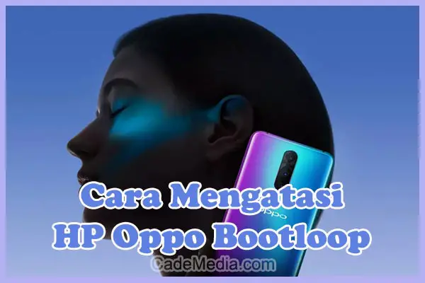 Cara Mengatasi & Memperbaiki HP Oppo Bootloop Mentok di Logo