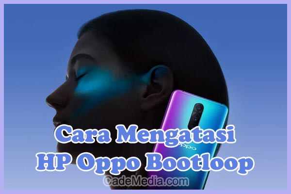 Cara Mengatasi & Memperbaiki HP Oppo Bootloop Mentok di Logo