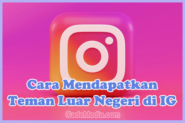 Cara Mendapatkan / Mencari Teman Luar Negeri / Bule di Instagram