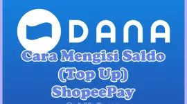 Cara Mengisi Saldo (Top Up) ShopeePay Lewat DANA