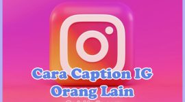 Cara Copy Caption Instagram Orang lain