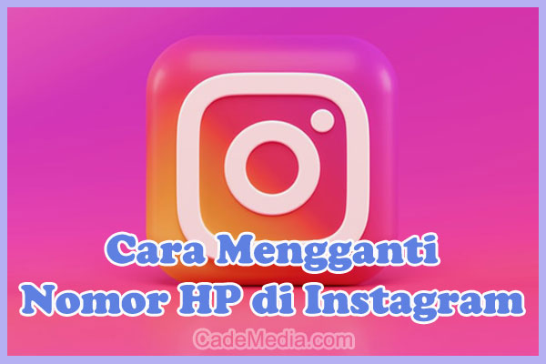 Cara Mengganti Nomor HP di IG yang tidak bisa dibuka