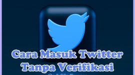 Cara Masuk Twitter Tanpa Verifikasi Nomor HP (Daftar / Login)