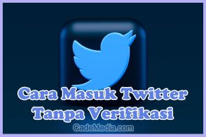 Cara Masuk Twitter Tanpa Verifikasi Nomor HP (Daftar / Login)