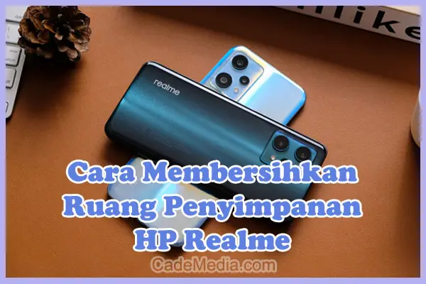 Cara Membersihkan Ruang Penyimpanan (Memori Internal) HP Realme