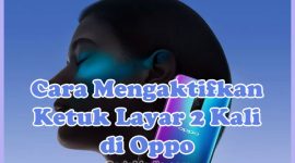 Cara Mengaktifkan Ketuk Layar 2 Kali di HP Oppo