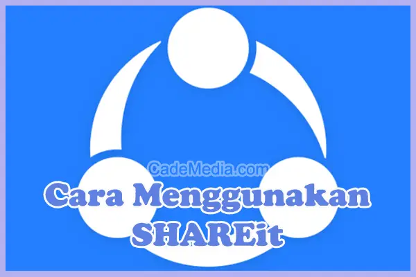 Cara Menggunakan SHAREit di PC dan HP (Download dan Pasang)