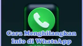 Cara Menghilangkan Info di WhatsApp Tanpa Aplikasi dan Dengan Aplikasi