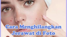 Cara Menghilangkan Jerawat di Foto (Aplikasi Penghilang Jerawat)