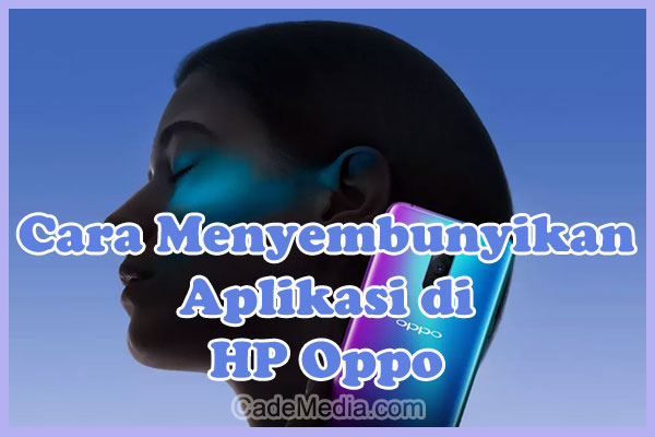 Cara Menyembunyikan Aplikasi di HP Oppo