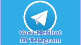 Cara Melihat ID Telegram Kita Sendiri, Mengetahui ID Teman, dan Cek ID Orang Lain