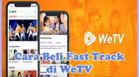 Cara Membeli Fast Track di WeTV