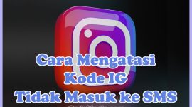 Cara Mengatasi Kode Konfirmasi Instagram Tidak Masuk ke SMS