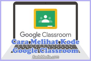 Cara Melihat Kode Google Classroom Sebagai Siswa dan Guru