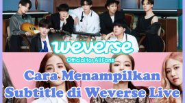 Cara Menampilkan Subtitle di Weverse Live