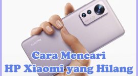 Cara Mencari HP Xiaomi yang Hilang dengan IMEI, Gmail, Mi Cloud
