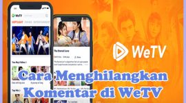 Cara Menonaktifkan Komentar di WeTV