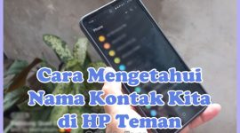 Cara Mengetahui Nama Kontak Kita di HP Teman / Pacar Tanpa Aplikasi