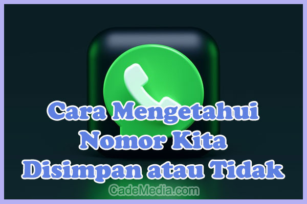 Cara Mengetahui Nomor Kita Di Save atau Tidak di WhatsApp