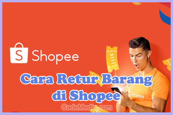 Cara Retur Pengembalian Barang di Shopee yang Sudah Diterima