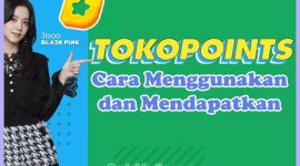 TokoPoints Tokopedia: Pengertian, Cara Mendapatkan dan Menggunakan