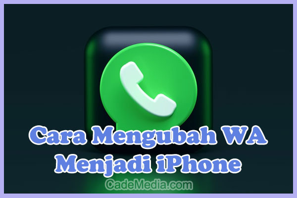 Cara Mengubah Tampilan WhatsApp Menjadi iPhone Tanpa Aplikasi