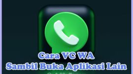 Cara Video Call (VC) WhatsApp Sambil Buka Aplikasi Lain