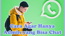 Cara Agar Hanya Admin yang Bisa Mengirim Pesan di Grup WhatsApp