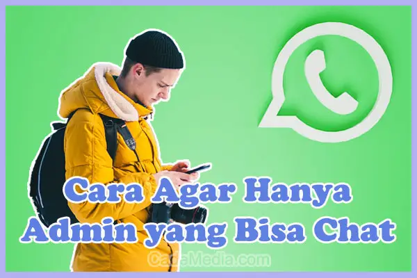 Cara Agar Hanya Admin yang Bisa Mengirim Pesan di Grup WhatsApp