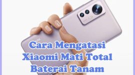Cara Mengatasi / Memperbaiki HP Xiaomi Mati Total Baterai Tanam