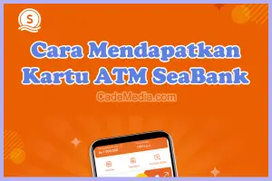 Cara Dapat Kartu ATM SeaBank