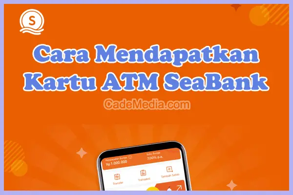 Cara Dapat Kartu ATM SeaBank