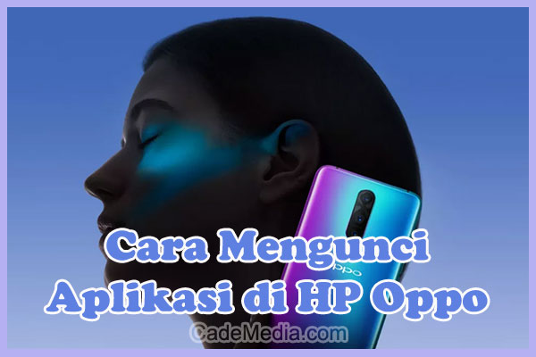 Cara Mengunci Aplikasi di HP Oppo A37, A5s, A3s, A16, Reno 4f, A31, A54, A15s, A12, A1k, A15