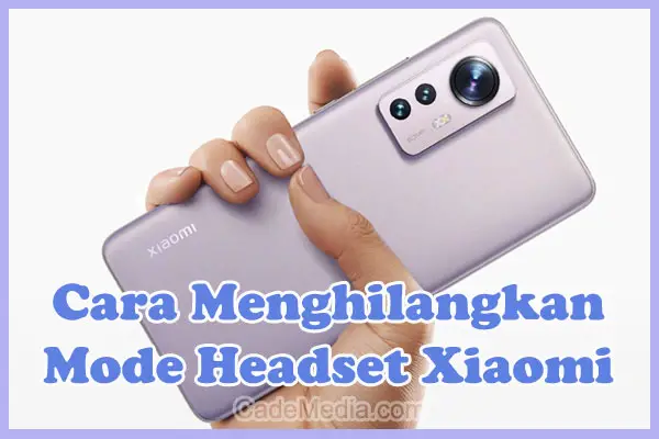 Menghilangkan Mode Headset Xiaomi Redmi Note 4, 5A, 6A, 7