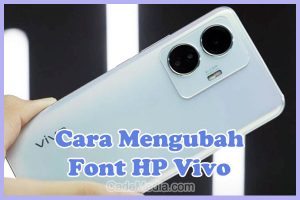 Cara Merubah Font Vivo Y21, Y12s, Y15s, Y20, Y91c, Y53, V5s, Y55