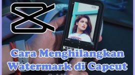 Cara Menghilangkan Tulisan Watermark Capcut