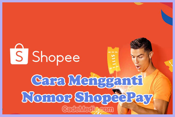 Cara Ganti Nomor ShopeePay yang Sudah Tidak Aktif