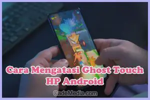 Cara Mengatasi Ghost Touch di HP Android (Samsung, Vivo, Xiaomi, Oppo, Realme, Infinix)