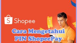 Cara Mengetahui PIN ShopeePay yang Lupa