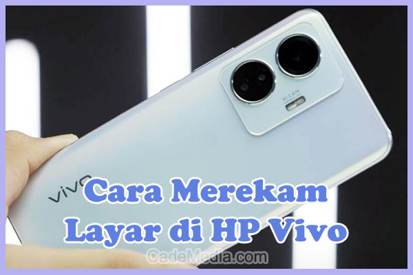 Cara Merekam Layar (Screen Recording) di HP Vivo Y16, Y91c, Y22, Y21, Y12s, Y12, Y20, Y35, Y17, Y15 dengan Suara