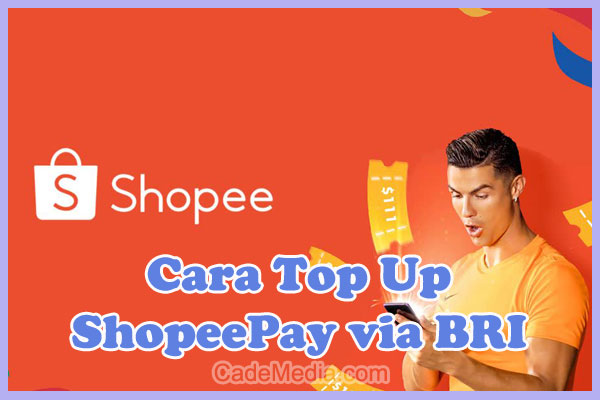 Cara Top Up ShopeePay Lewat ATM BRI, BRIMO, dan Internet Banking BRI