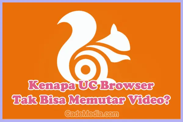 Kenapa UC Browser tidak bisa memutar video?