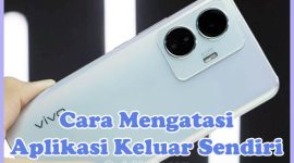 Penyebab dan Cara Mengatasi Aplikasi Keluar Sendiri di HP Vivo