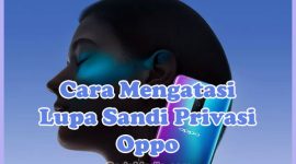 Cara Mengatasi Lupa Kata Sandi Privasi HP Oppo A5S, A12, A15, A1K