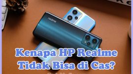 Penyebab Kenapa HP Realme Tidak Bisa di Cas dan Solusi Cara Mengatasinya