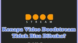 Penyebab Kenapa Video Doodstream Tidak Bisa Dibuka dan Cara Mengatasinya
